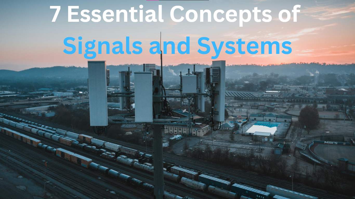 7 Essential Concepts of Signals and Systems